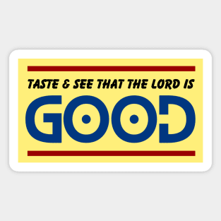 Taste And See That The Lord is Good | Christian Magnet